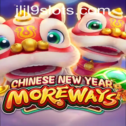 Exploring the Excitement of CHINESENEWYEARMOREWAYS: A Comprehensive Guide to JLJL9